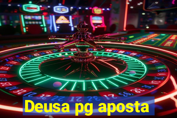 Deusa pg aposta